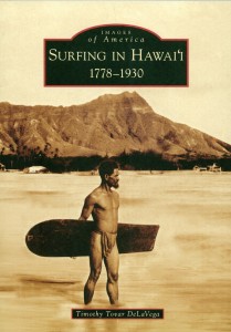 Images in America, Surfing in Hawaii 1778-1930 by Timothy Tovar DeLaVega